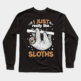 I Just Really Like Sloths Funny Animal Lover Lazy Sloth Gift Long Sleeve T-Shirt